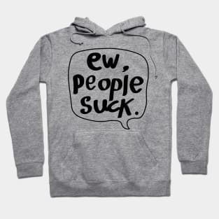 Ew,People Suck! Hoodie